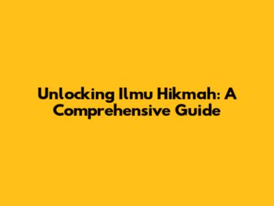 Unlocking Ilmu Hikmah: A Comprehensive Guide