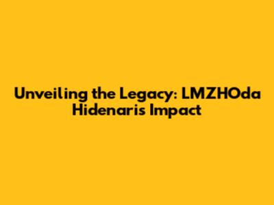 Unveiling the Legacy: LMZHOda Hidenari's Impact