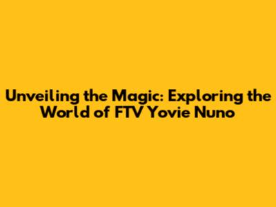 Unveiling the Magic: Exploring the World of FTV Yovie Nuno