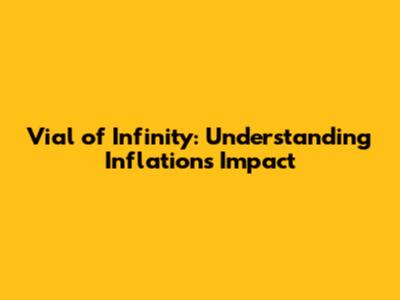 Vial of Infinity: Understanding Inflation's Impact