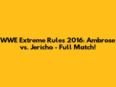 WWE Extreme Rules 2016: Ambrose vs. Jericho - Full Match!