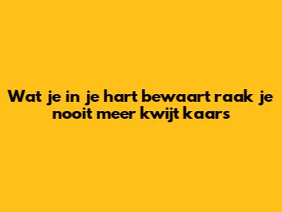 Wat je in je hart bewaart raak je nooit meer kwijt kaars