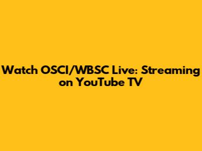 Watch OSCI/WBSC Live: Streaming on YouTube TV