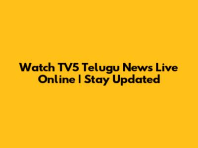 Watch TV5 Telugu News Live Online | Stay Updated