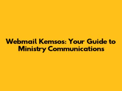 Webmail Kemsos: Your Guide to Ministry Communications