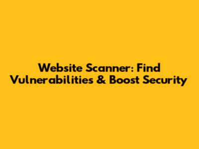Website Scanner: Find Vulnerabilities & Boost Security
