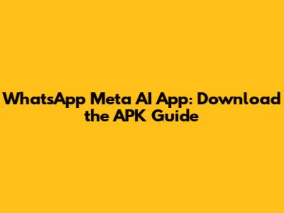 WhatsApp Meta AI App: Download the APK Guide