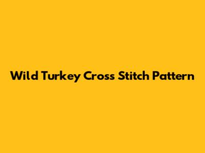 Wild Turkey Cross Stitch Pattern