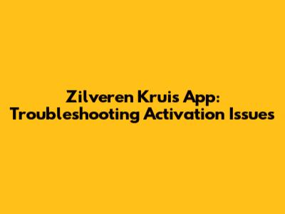 Zilveren Kruis App: Troubleshooting Activation Issues