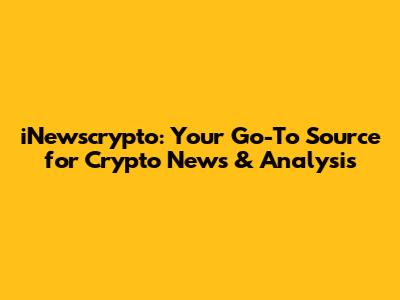 iNewscrypto: Your Go-To Source for Crypto News & Analysis