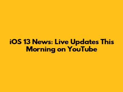 iOS 13 News: Live Updates This Morning on YouTube