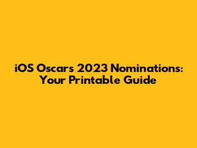 iOS Oscars 2023 Nominations: Your Printable Guide