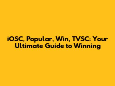 iOSC, Popular, Win, TVSC: Your Ultimate Guide to Winning
