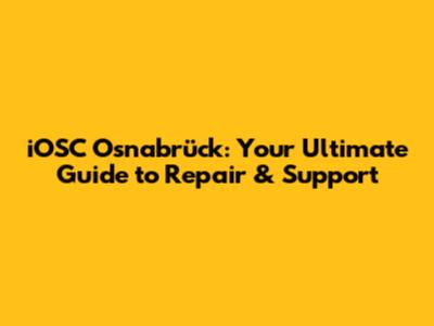iOSC Osnabrück: Your Ultimate Guide to Repair & Support