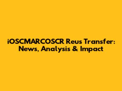 iOSCMARCOSCR Reus Transfer: News, Analysis & Impact