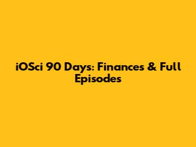 iOSci 90 Days: Finances & Full Episodes