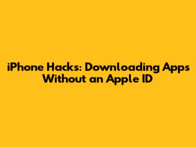 iPhone Hacks: Downloading Apps Without an Apple ID
