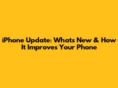 iPhone Update: What's New & How It Improves Your Phone