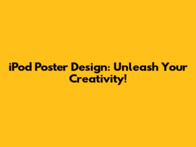 iPod Poster Design: Unleash Your Creativity!
