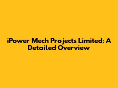 iPower Mech Projects Limited: A Detailed Overview