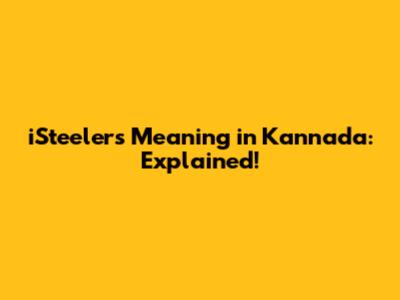 iSteelers Meaning in Kannada: Explained!