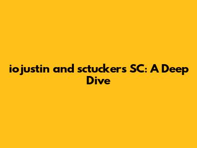 iojustin and sctucker's SC: A Deep Dive