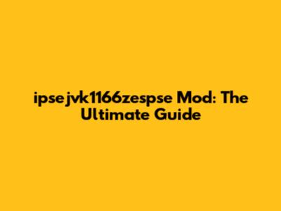 ipsejvk1166zespse Mod: The Ultimate Guide