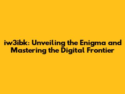iw3ibk: Unveiling the Enigma and Mastering the Digital Frontier